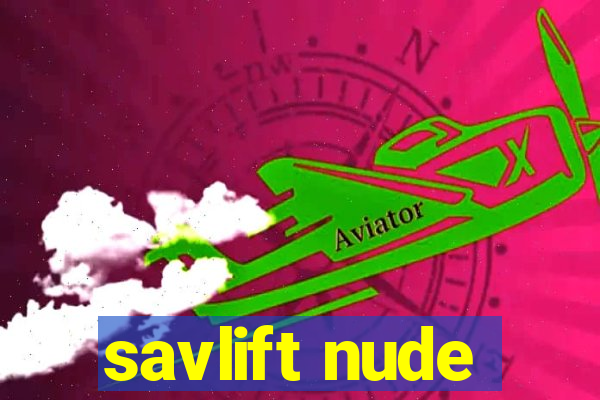 savlift nude